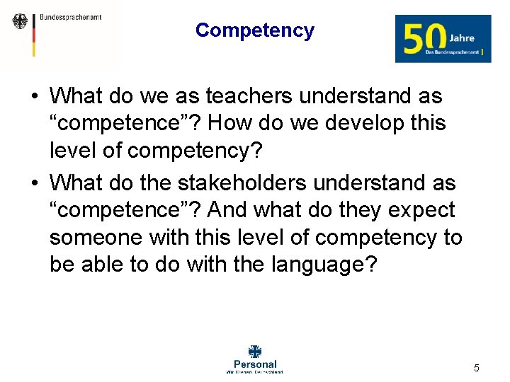 Competency • What do we as teachers understand as “competence”? How do we develop