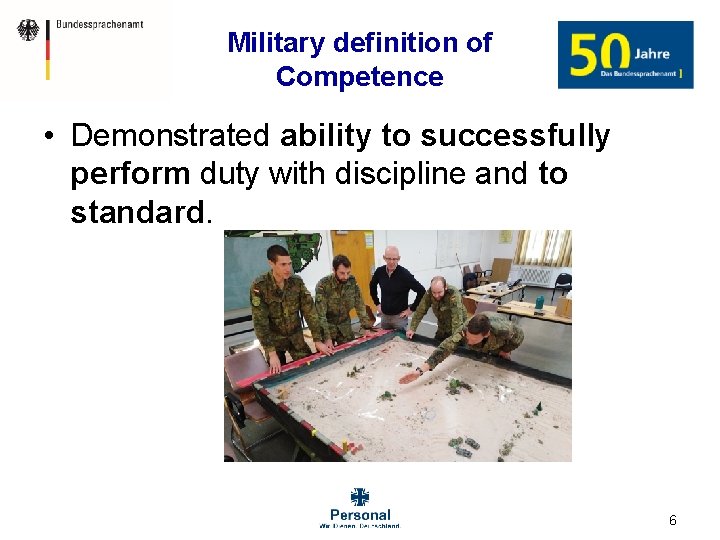 Military definition of Competence • Demonstrated ability to successfully perform duty with discipline and