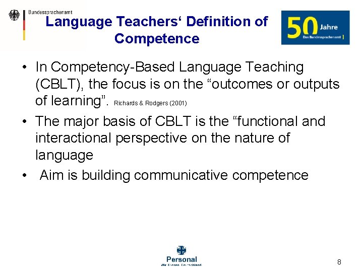 Language Teachers‘ Definition of Competence • In Competency-Based Language Teaching (CBLT), the focus is