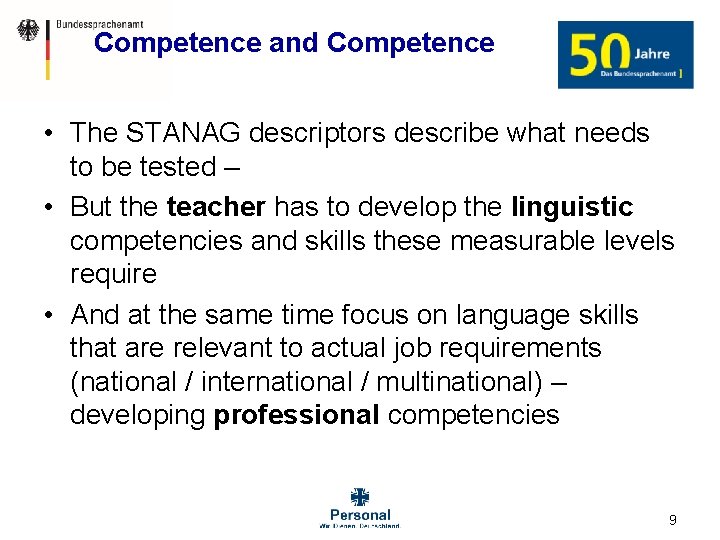 Competence and Competence • The STANAG descriptors describe what needs to be tested –