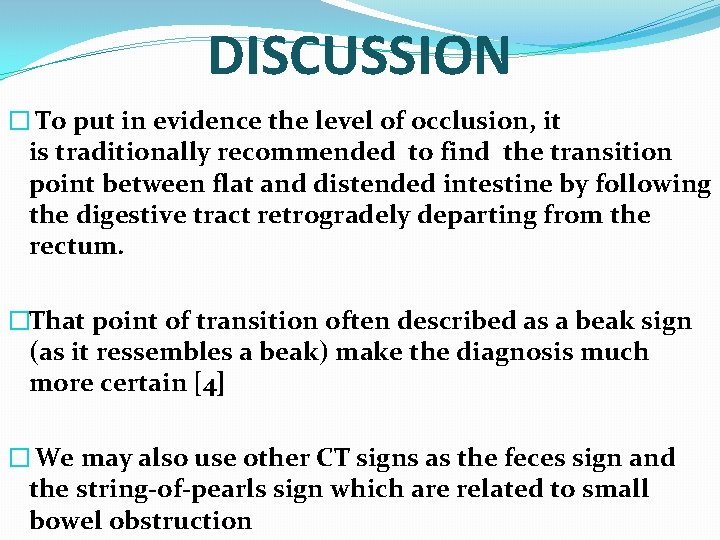 DISCUSSION � To put in evidence the level of occlusion, it is traditionally recommended