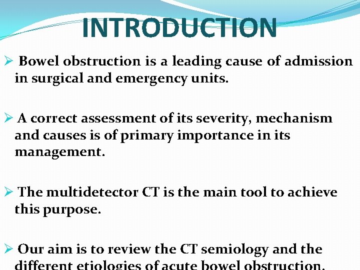 INTRODUCTION Ø Bowel obstruction is a leading cause of admission in surgical and emergency