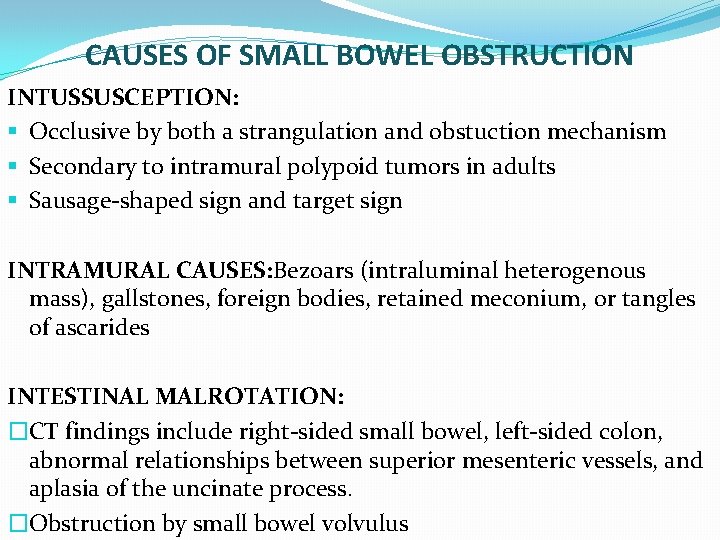 CAUSES OF SMALL BOWEL OBSTRUCTION INTUSSUSCEPTION: § Occlusive by both a strangulation and obstuction