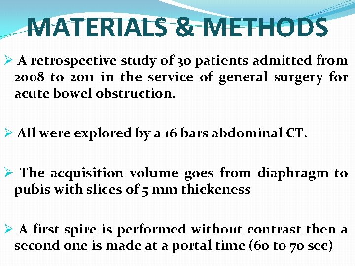MATERIALS & METHODS Ø A retrospective study of 30 patients admitted from 2008 to