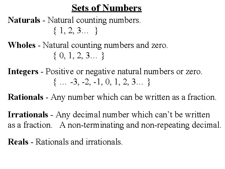 Sets of Numbers Naturals - Natural counting numbers. { 1, 2, 3… } Wholes