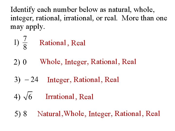 Identify each number below as natural, whole, integer, rational, irrational, or real. More than
