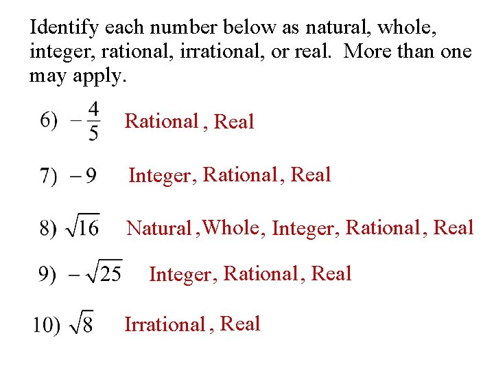 Identify each number below as natural, whole, integer, rational, irrational, or real. More than