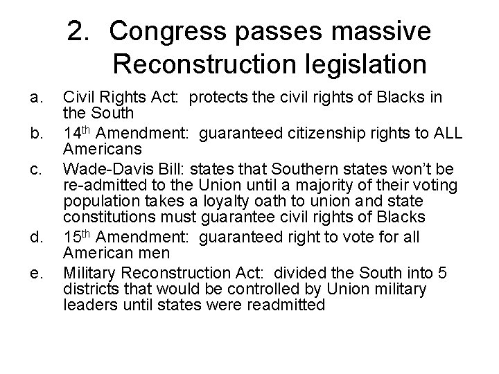 2. Congress passes massive Reconstruction legislation a. b. c. d. e. Civil Rights Act: