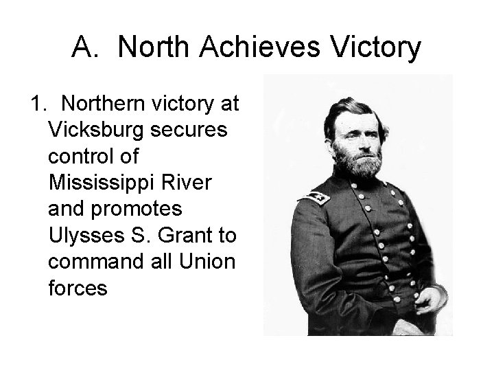 A. North Achieves Victory 1. Northern victory at Vicksburg secures control of Mississippi River