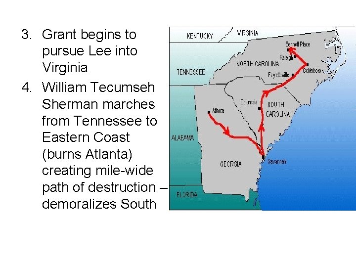 3. Grant begins to pursue Lee into Virginia 4. William Tecumseh Sherman marches from