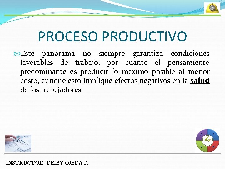 PROCESO PRODUCTIVO Este panorama no siempre garantiza condiciones favorables de trabajo, por cuanto el