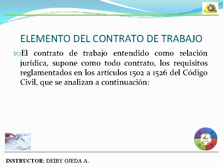 ELEMENTO DEL CONTRATO DE TRABAJO El contrato de trabajo entendido como relación jurídica, supone