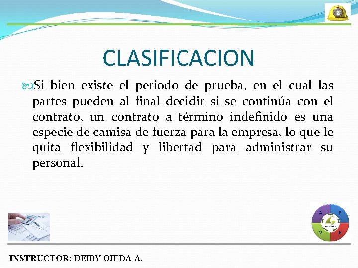 CLASIFICACION Si bien existe el periodo de prueba, en el cual las partes pueden