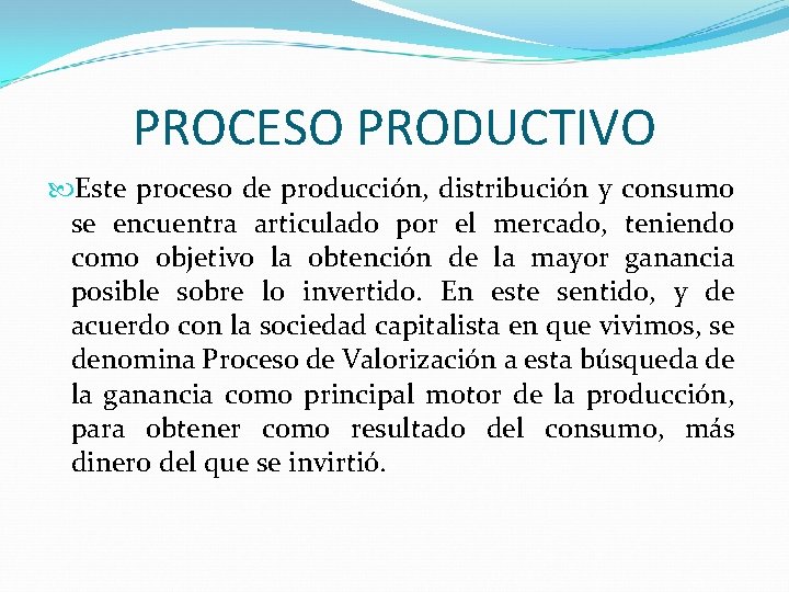 PROCESO PRODUCTIVO Este proceso de producción, distribución y consumo se encuentra articulado por el