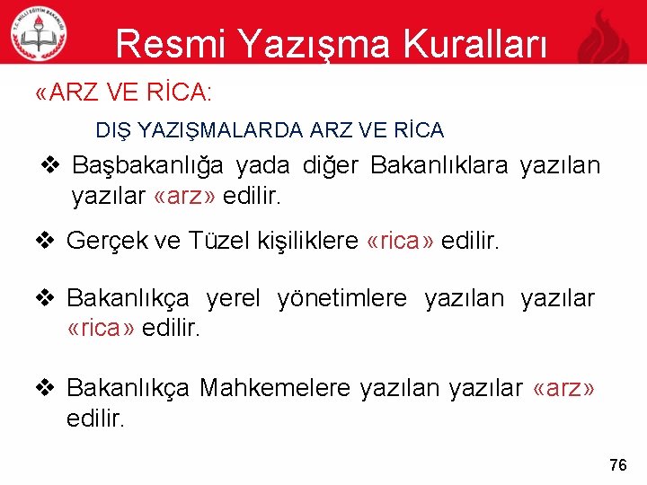 Resmi Yazışma Kuralları 76 «ARZ VE RİCA: DIŞ YAZIŞMALARDA ARZ VE RİCA v Başbakanlığa