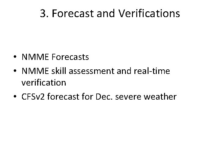 3. Forecast and Verifications • NMME Forecasts • NMME skill assessment and real time