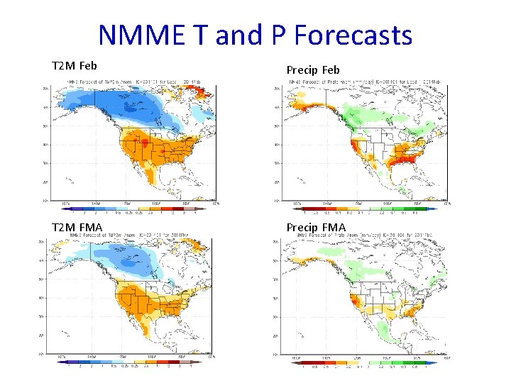 NMME T and P Forecasts T 2 M Feb Precip Feb T 2 M