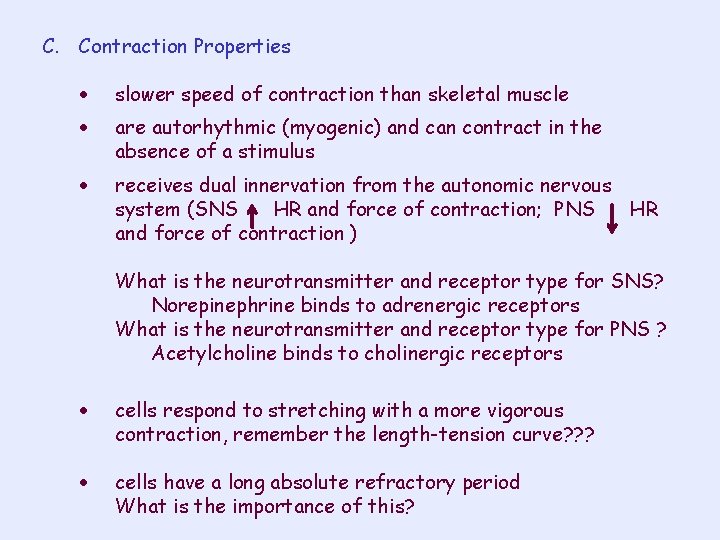 C. Contraction Properties slower speed of contraction than skeletal muscle are autorhythmic (myogenic) and