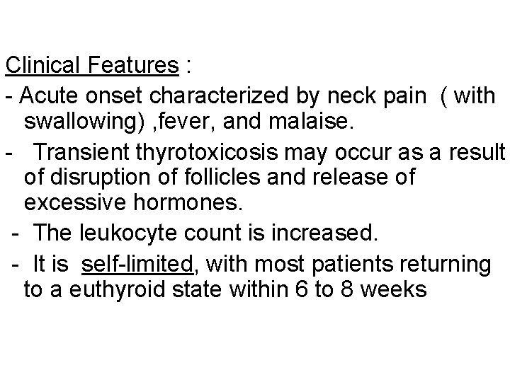 Clinical Features : - Acute onset characterized by neck pain ( with swallowing) ,