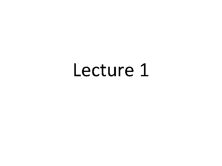 Lecture 1 