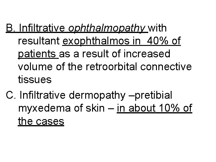 B. Infiltrative ophthalmopathy with resultant exophthalmos in 40% of patients as a result of