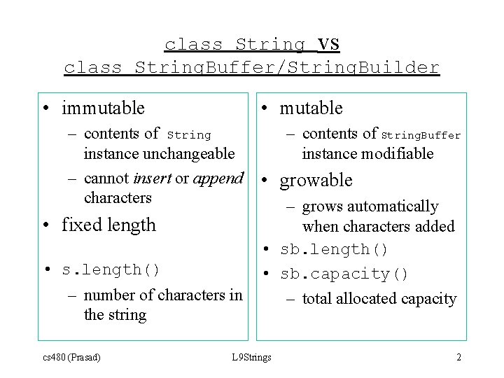 class String vs class String. Buffer/String. Builder • immutable • mutable – contents of