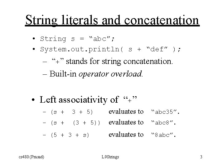 String literals and concatenation • String s = “abc”; • System. out. println( s