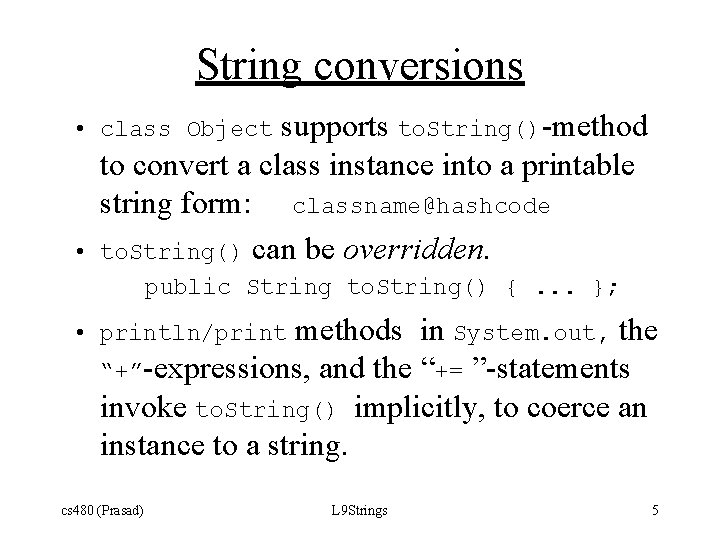 String conversions supports to. String()-method to convert a class instance into a printable string