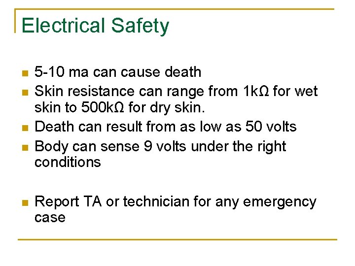 Electrical Safety n n n 5 -10 ma can cause death Skin resistance can