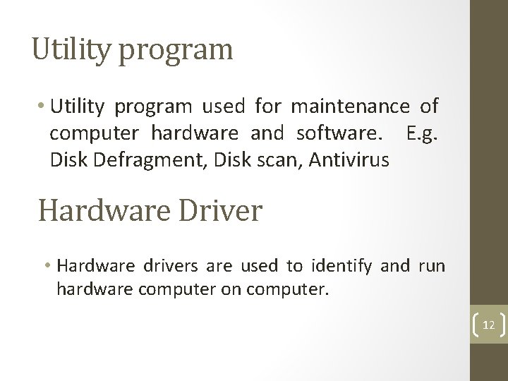 Utility program • Utility program used for maintenance of computer hardware and software. E.