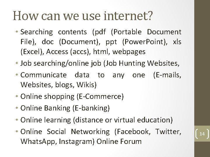 How can we use internet? • Searching contents (pdf (Portable Document File), doc (Document),