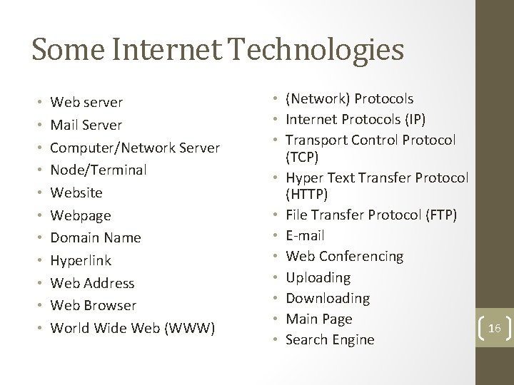 Some Internet Technologies • • • Web server Mail Server Computer/Network Server Node/Terminal Website