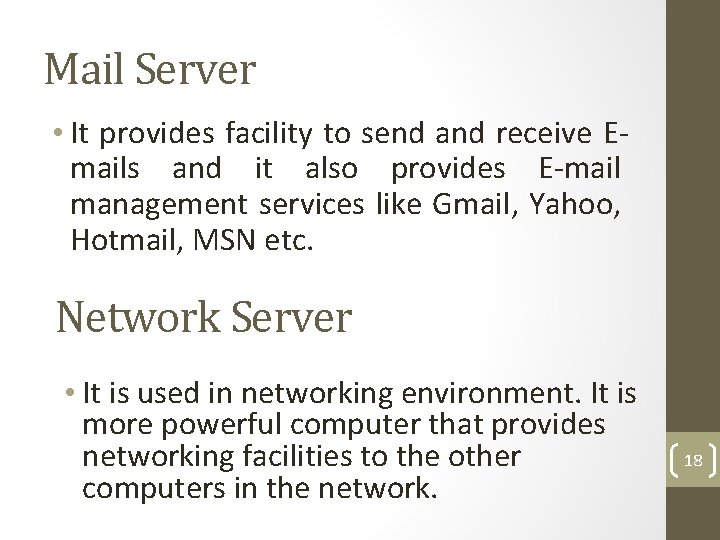 Mail Server • It provides facility to send and receive Emails and it also