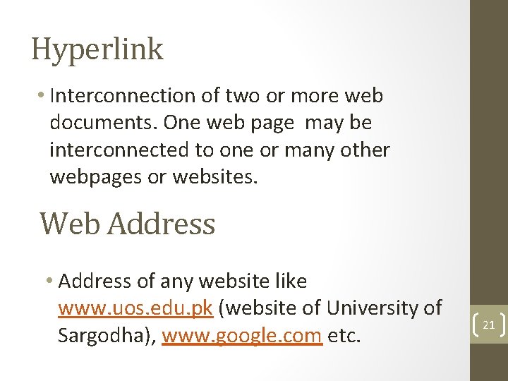 Hyperlink • Interconnection of two or more web documents. One web page may be