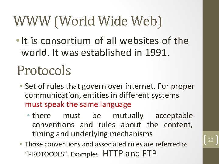 WWW (World Wide Web) • It is consortium of all websites of the world.