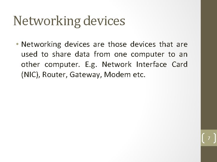 Networking devices • Networking devices are those devices that are used to share data