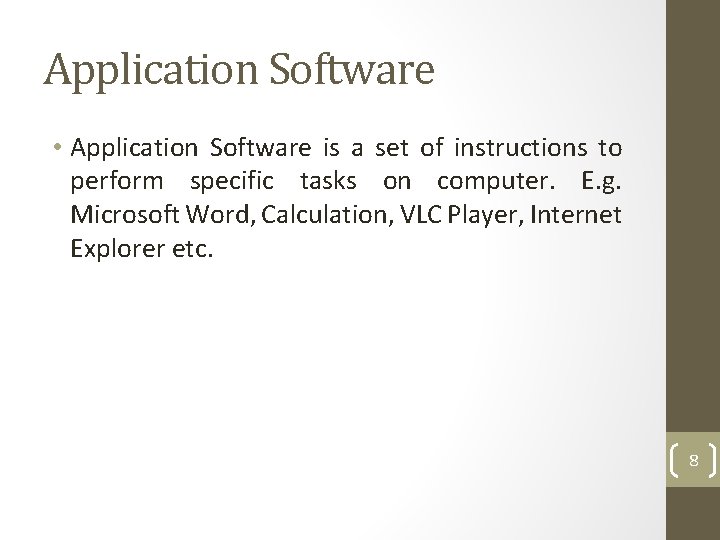 Application Software • Application Software is a set of instructions to perform specific tasks