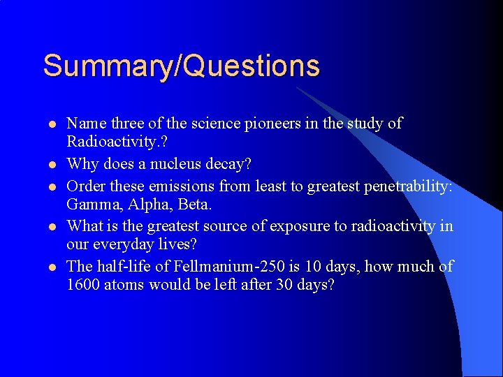 Summary/Questions l l l Name three of the science pioneers in the study of