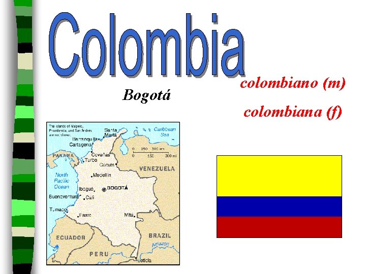 Bogotá colombiano (m) colombiana (f) 