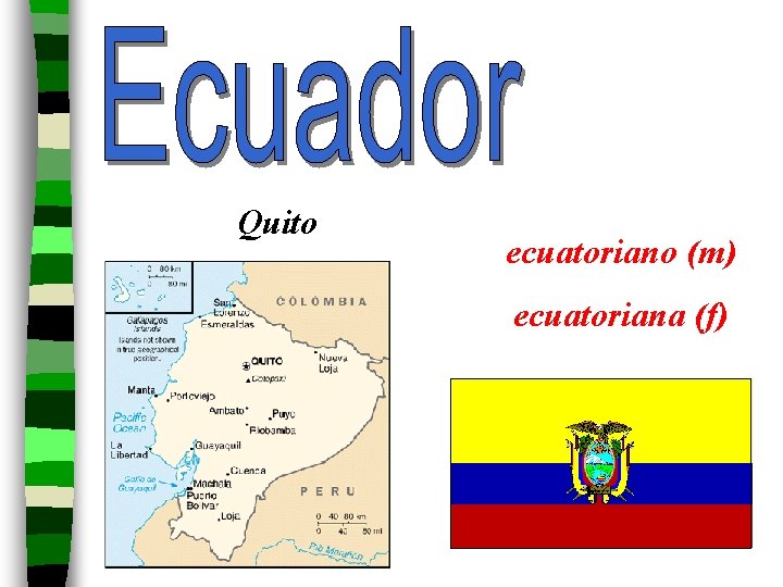 Quito ecuatoriano (m) ecuatoriana (f) 