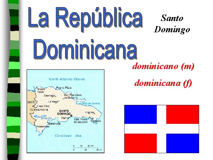 Santo Domingo dominicano (m) dominicana (f) 