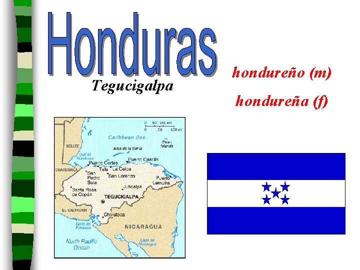 Tegucigalpa hondureño (m) hondureña (f) 