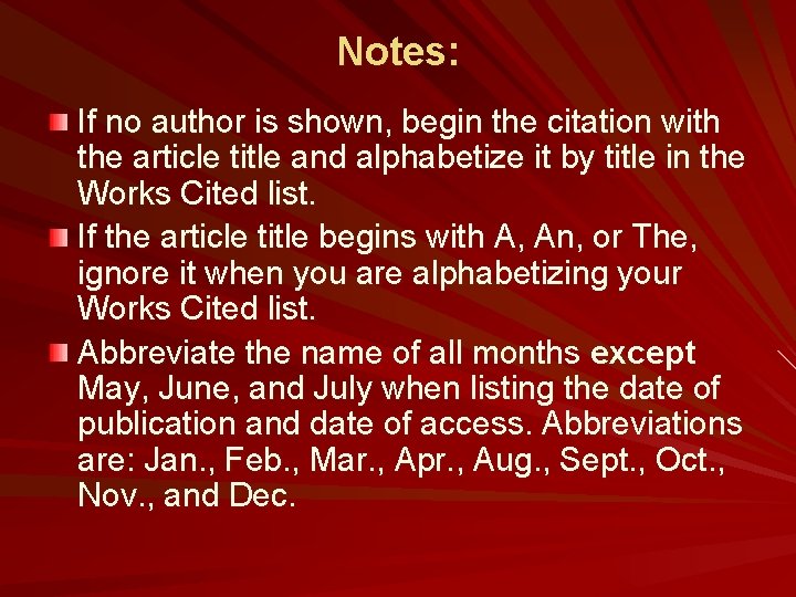 Notes: If no author is shown, begin the citation with the article title and