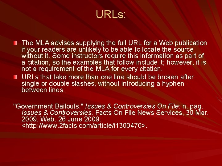 URLs: The MLA advises supplying the full URL for a Web publication if your