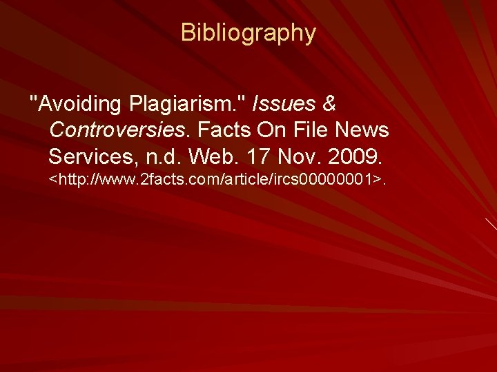Bibliography "Avoiding Plagiarism. " Issues & Controversies. Facts On File News Services, n. d.