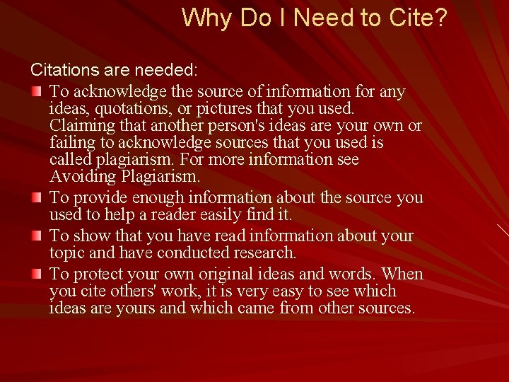 Why Do I Need to Cite? Citations are needed: To acknowledge the source of