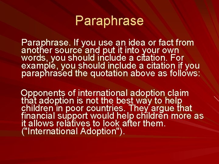 Paraphrase. If you use an idea or fact from another source and put it
