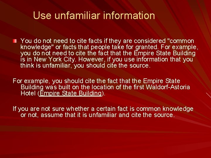 Use unfamiliar information You do not need to cite facts if they are considered