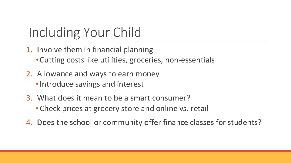 Including Your Child 1. Involve them in financial planning • Cutting costs like utilities,