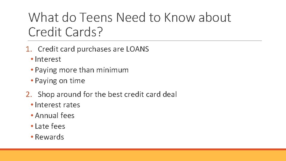 What do Teens Need to Know about Credit Cards? 1. Credit card purchases are